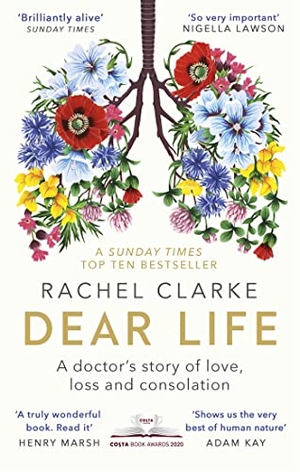 Clarke, Rachel. Dear Life - A Doctor's Story of Love, Loss and Consolation. Little, Brown Book Group, 2020.