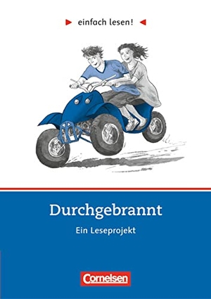 Greisbach, Michaela. Durchgebrannt - Niveau 3. Ein Leseprojekt nach dem Roman von Kristina Dunker. Arbeitsbuch mit Lösungen. Cornelsen Verlag GmbH, 2013.
