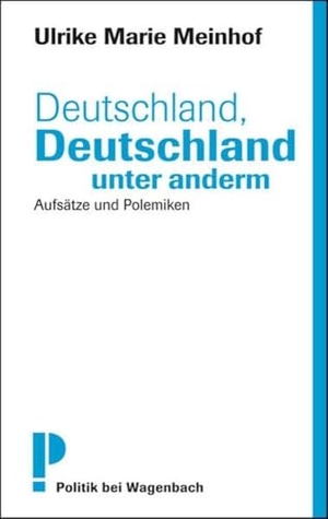 Meinhof, Ulrike Marie. Deutschland, Deutschland unter anderm - Aufsätze und Polemiken. Wagenbach Klaus GmbH, 2012.