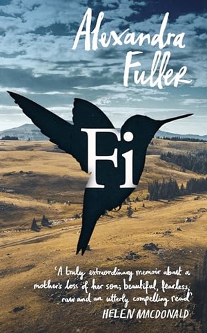 Fuller, Alexandra. Fi - A Memoir of My Son. , 2024.