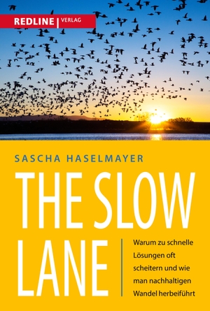 Haselmayer, Sascha. The Slow Lane - Warum zu schnelle Lösungen oft scheitern und wie man nachhaltigen Wandel herbeiführt. Redline, 2024.