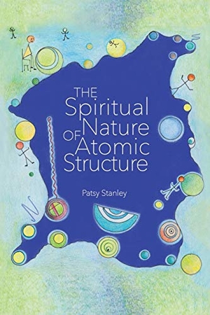 Stanley, Patsy. The Spiritual Nature of Atomic Structure. Patsy Stanley, 2018.