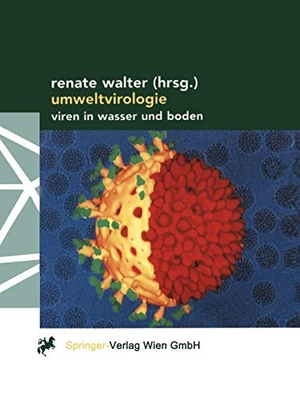 Walter, Renate (Hrsg.). Umweltvirologie - Viren in Wasser und Boden. Springer Vienna, 2000.