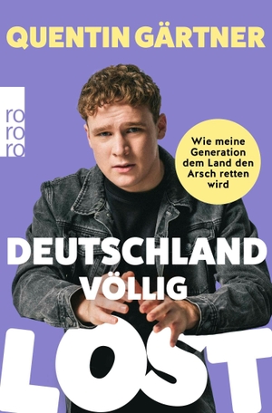 Gärtner, Quentin. Deutschland völlig lost - Wie meine Generation dem Land den Arsch retten wird. Rowohlt Taschenbuch, 2026.