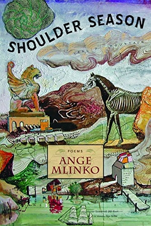 Mlinko, Ange. Shoulder Season. Coffee House Press, 2010.