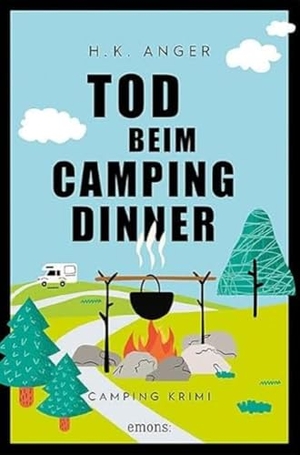 Anger, H. K.. Tod beim Camping-Dinner - Camping Krimi. Emons Verlag, 2022.