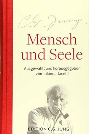 Jung, C. G.. Mensch und Seele - Aus dem Gesamtwerk 1905-1961 ausgewählt und herausgegeben von Jolande Jacobi. Patmos-Verlag, 2019.