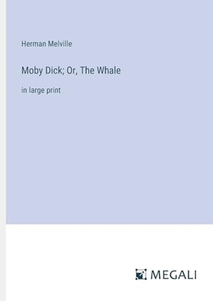 Melville, Herman. Moby Dick; Or, The Whale - in large print. Megali Verlag, 2023.