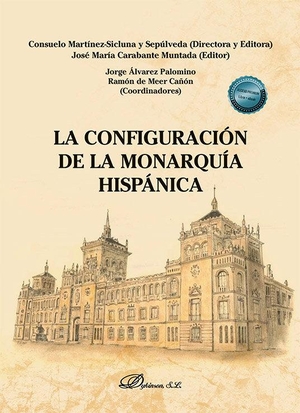 Carabante Muntada, José María / Bermúdez Aznar, Agustín . . . [et al. et al. La configuración de la monarquía hispánica. Editorial Dykinson, S.L., 2023.