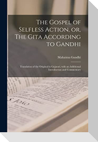 The Gospel of Selfless Action, or, The Gita According to Gandhi: Translation of the Original in Gujarati, With an Additional Introduction and Commenta