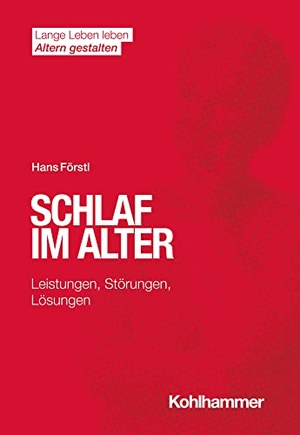 Förstl, Hans. Schlaf im Alter - Leistungen, Störungen, Lösungen. Kohlhammer W., 2022.