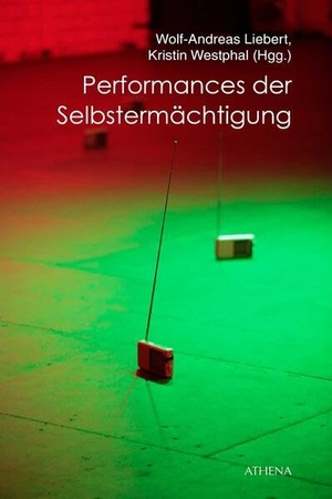 Liebert, Wolf-Andreas / Kristin Westphal (Hrsg.). Performances der Selbstermächtigung. wbv Media GmbH, 2015.