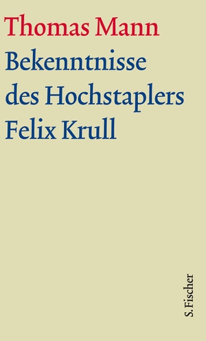Mann, Thomas. Bekenntnisse des Hochstaplers Felix Krull. Große kommentierte Frankfurter Ausgabe. Textband. FISCHER, S., 2012.