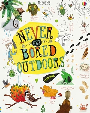 Maclaine, James / Hull, Sarah et al. Never Get Bored Outdoors. Usborne Books, 2023.
