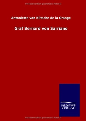 Klitsche de la Grange, Antoniette von. Graf Bernard von Sarriano. Outlook, 2014.