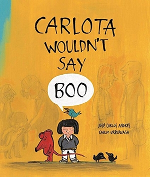 Andrés, José Carlos. Carlota Wouldn't Say Boo. Nubeocho, 2016.