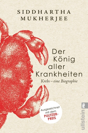Mukherjee, Siddhartha. Der König aller Krankheiten - Krebs - eine Biographie | Mit dem Pulitzer-Preis ausgezeichnet. Ullstein Taschenbuchvlg., 2022.