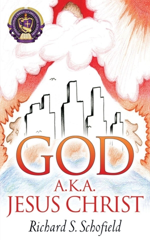 Schofield, Richard. GOD A.K.A. JESUS CHRIST. Xulon Press, 2007.