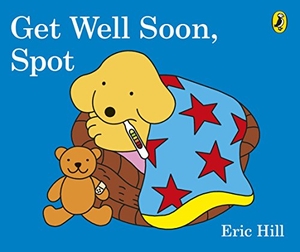 Hill, Eric. Get Well Soon, Spot. Penguin Life, 2017.