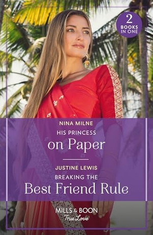 Milne, Nina / Justine Lewis. His Princess On Paper / Breaking The Best Friend Rule - His Princess on Paper (Royal Sarala Weddings) / Breaking the Best Friend Rule (Invitation from Bali). HarperCollins, 2024.