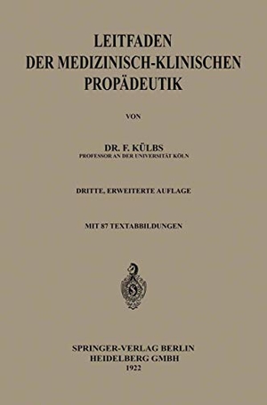 Külbs, Franz Ch. Leitfaden der Medizinisch-Klinischen Propädeutik. Springer Berlin Heidelberg, 1922.