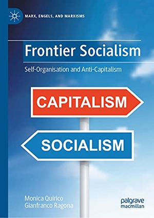 Quirico, Monica / Gianfranco Ragona. Frontier Socialism - Self-Organisation and Anti-Capitalism. Springer International Publishing, 2021.