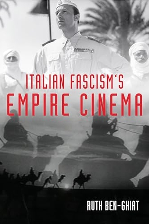Ben-Ghiat, Ruth. Italian Fascism's Empire Cinema. Indiana University Press, 2015.