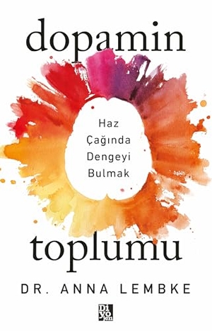 Lembke, Anna. Dopamin Toplumu. Diyojen Yayincilik, 2025.