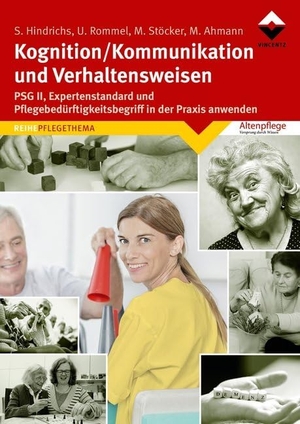 Hindrichs, Sabine / Rommel, Ulrich et al. Kognition/Kommunikation und Verhaltensweisen - PSG und Pflegebdürftigkeitsbegriff in die Praxis umsetzen. Vincentz Network GmbH & C, 2017.