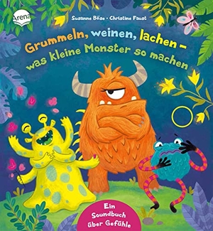 Böse, Susanne. Grummeln, weinen, lachen - was kleine Monster so machen - Soundbuch für Kinder ab 3 Jahren mit lustigen Monstern und ihren Gefühlen. Arena Verlag GmbH, 2022.