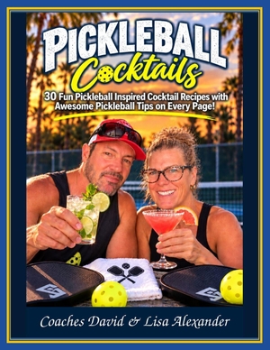 Alexander, Lisa / David Alexander. Pickleball Cocktails - 30 Fun Pickleball Inspired Cocktail Recipes with Awesome Pickleball Tips on Every Page!. Paul Wallis Books, 2026.