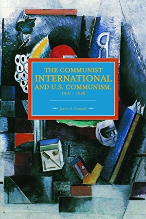 Zumoff, Jacob A. The Communist International and U.S. Communism, 1919 - 1929. Haymarket Books, 2015.