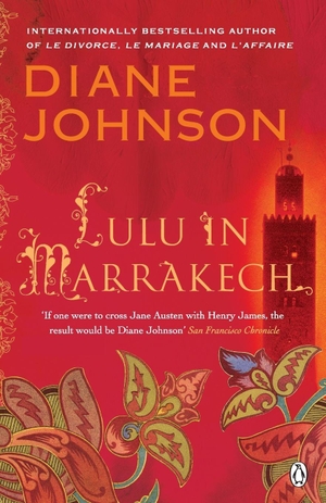 Johnson, Diane. Lulu in Marrakech. Penguin, 2009.