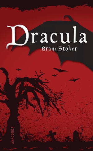 Stoker, Bram. Dracula - Ein Vampirroman. Anaconda Verlag, 2008.