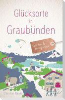 Glücksorte in Graubünden