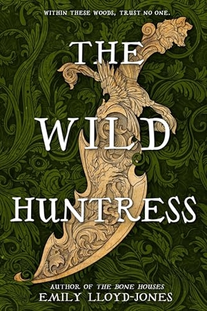 Lloyd-Jones, Emily. The Wild Huntress. Hachette Book Group, 2026.