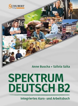 Buscha, Anne / Szilvia Szita. Spektrum Deutsch B2: Integriertes Kurs- und Arbeitsbuch für Deutsch als Fremdsprache. Schubert Verlag GmbH & Co, 2021.