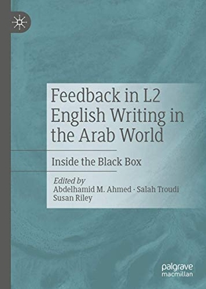 Ahmed, Abdelhamid M. / Susan Riley et al (Hrsg.). Feedback in L2 English Writing in the Arab World - Inside the Black Box. Springer International Publishing, 2020.