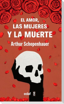 Amor, Las Mujeres Y La Muerte, El