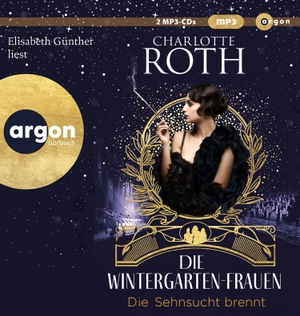 Roth, Charlotte. Die Wintergarten-Frauen. Die Sehnsucht brennt - Roman. Argon Verlag GmbH, 2023.