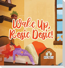 Wake Up, Rosie Dosie!
