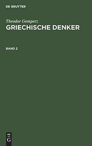Gomperz, Theodor. Theodor Gomperz: Griechische Denker. Band 2. De Gruyter, 1909.