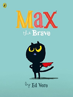 Vere, Ed. Max the Brave. Penguin, 2015.