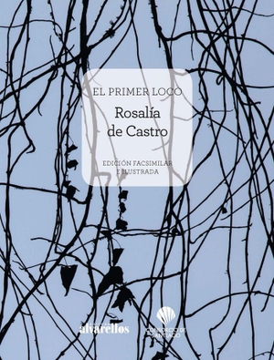 Castro, Rosalía De / Cebreiro, María do et al. El primer loco. Alvarellos Editora, 2019.
