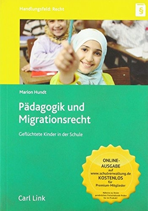 Hundt, Marion. Pädagogik und Migrationsrecht - Geflüchtete Kinder in der Schule. Link, Carl Verlag, 2018.