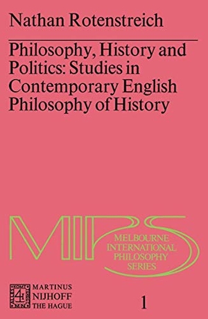 Rotenstreich, Nathan. Philosophy, History and Politics - Studies in Contemporary English Philosophy of History. Springer Netherlands, 1976.
