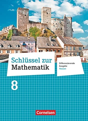Berkemeier, Helga / Gabriel, Ilona et al. Schlüssel zur Mathematik 8. Schuljahr - Differenzierende Ausgabe Hessen - Schülerbuch. Cornelsen Verlag GmbH, 2018.