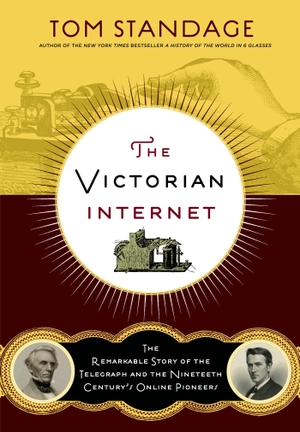 Standage, Tom. The Victorian Internet: The Remarkable Story of the Telegraph and the Nineteenth Century's On-Line Pioneers. Bloomsbury USA, 2014.