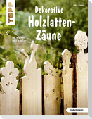 Dekorative Holzlatten-Zäune (kreativ.kompakt)