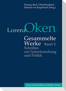 Lorenz Oken - Gesammelte Werke 3. Schriften zur Naturforschung und Politik